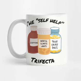 The self help trifecta self medicate joke coping mechanism Mug